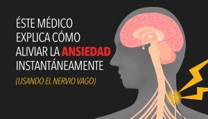 Éste médico explica cómo aliviar la ansiedad instantáneamente usando el nervio vago