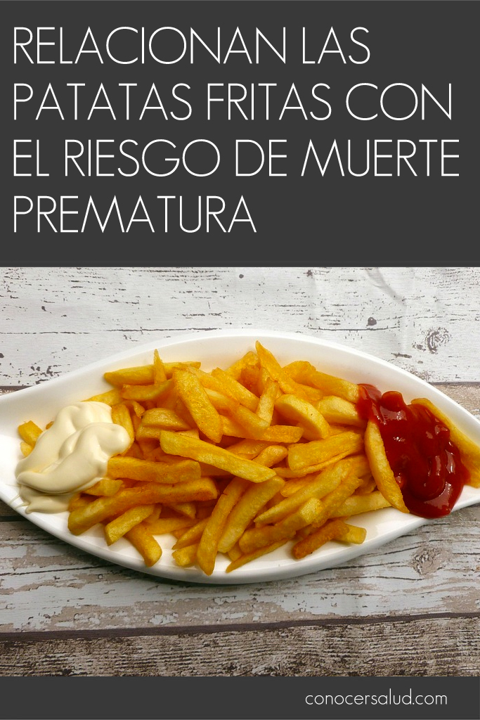 Relacionan las patatas fritas con el riesgo de muerte prematura