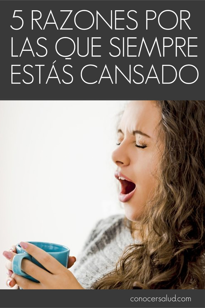 5 razones por las que siempre estás cansado