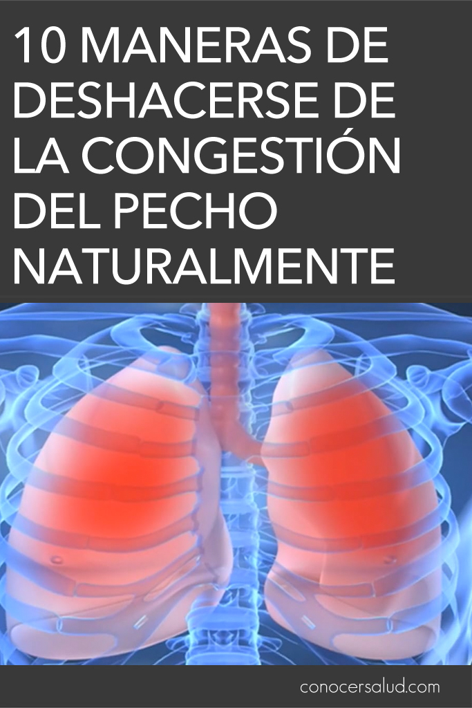 10 maneras de deshacerse de la congestión del pecho naturalmente