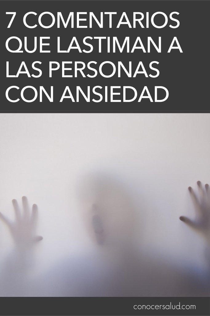 7 comentarios que lastiman a las personas con ansiedad