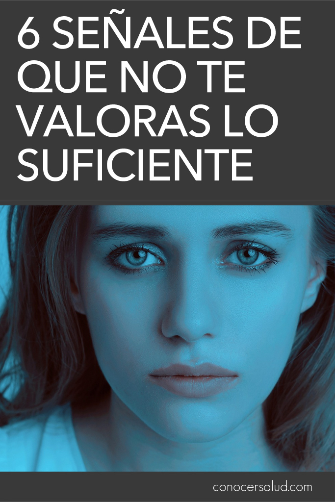 6 señales de que no te valoras lo suficiente