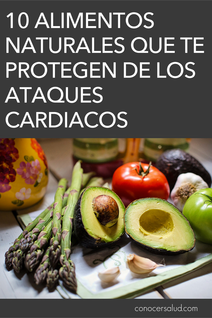 10 alimentos naturales que te protegen de los ataques cardiacos