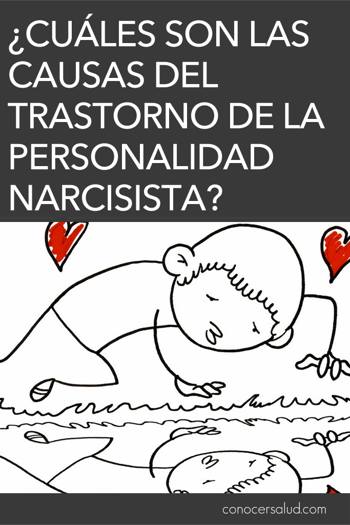 ¿Cuáles son las causas del trastorno de la personalidad narcisista?