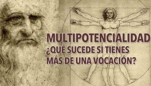 Multipotencialidad: ¿Por qué tener más de una verdadera vocación podría ser algo bueno?