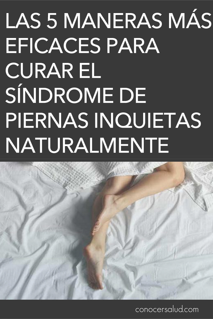 Las 5 maneras más eficaces para curar el síndrome de piernas inquietas naturalmente