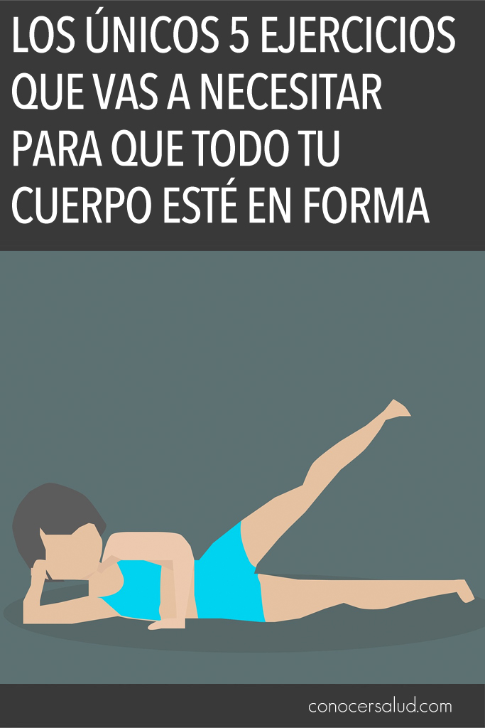 Los únicos 5 ejercicios que vas a necesitar para que todo tu cuerpo esté en forma