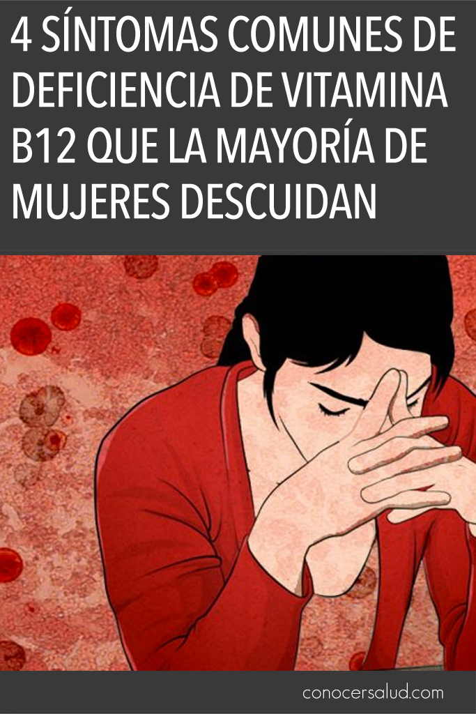 4 Síntomas comunes de deficiencia de vitamina B12 que la mayoría de mujeres descuidan