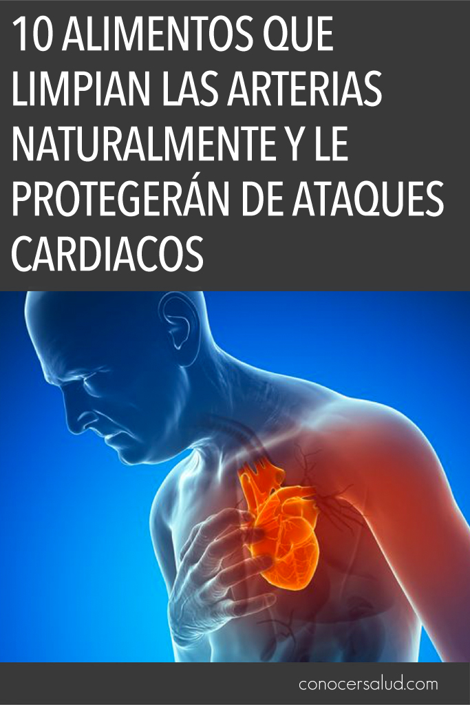 10 alimentos que limpian las arterias naturalmente y le protegerán de ataques cardiacos