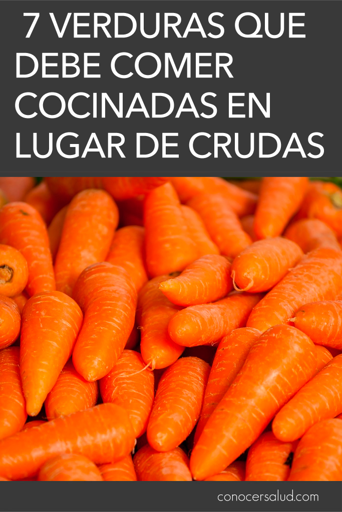 7 Verduras que debe comer cocinadas en lugar de crudas