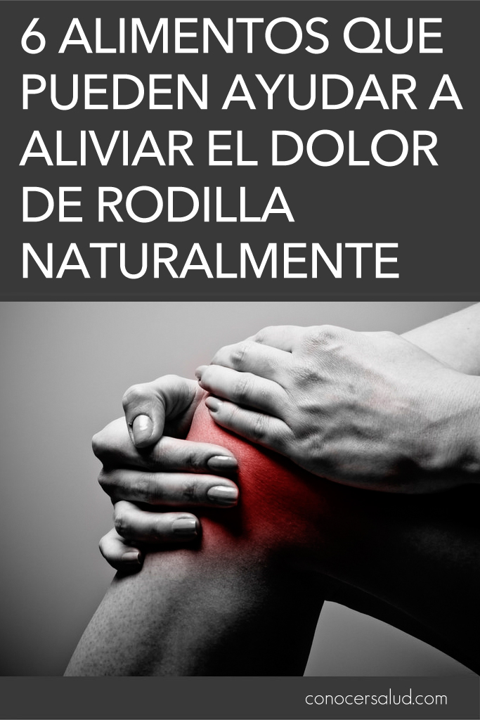 6 alimentos que pueden ayudar a aliviar el dolor de rodilla naturalmente