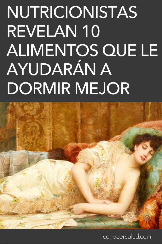 Nutricionistas revelan 10 alimentos que le ayudarán a dormir mejor