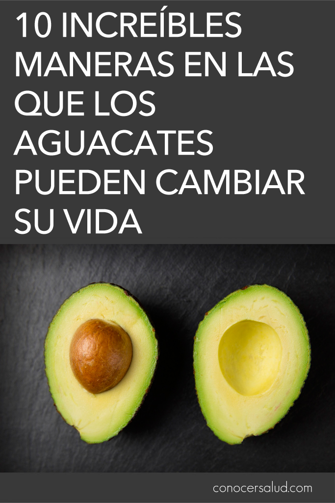 10 increíbles maneras en las que los aguacates pueden cambiar su vida