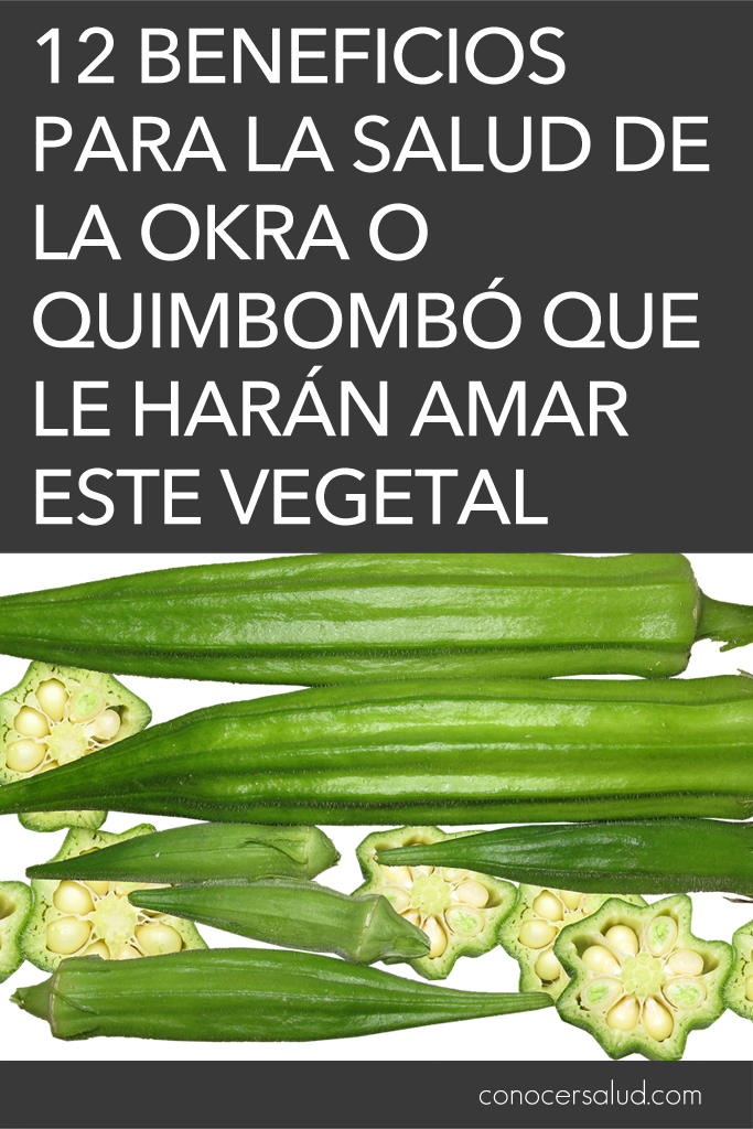 12 beneficios para la salud de la Okra o Quimbombó que le harán amar este vegetal