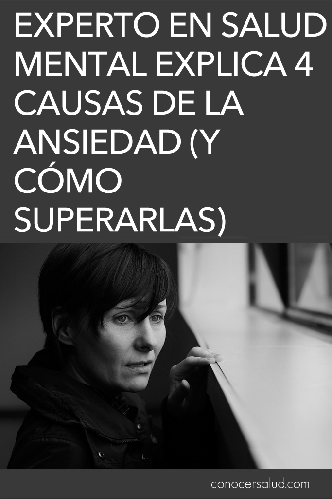 Experto en salud mental explica 4 causas de la ansiedad (y cómo superarlas)