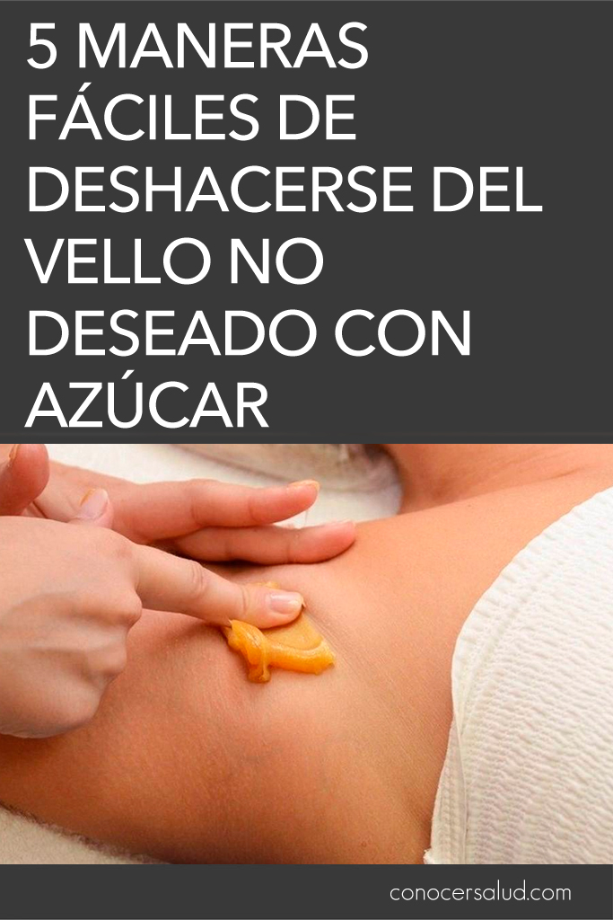 5 maneras fáciles de deshacerse del vello no deseado con azúcar