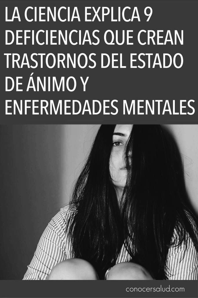 La ciencia explica 9 deficiencias que crean trastornos del estado de ánimo y enfermedades mentales