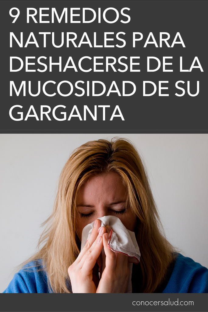 9 remedios naturales para deshacerse de la mucosidad de su garganta