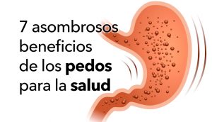 7 asombrosos beneficios de los pedos para la salud