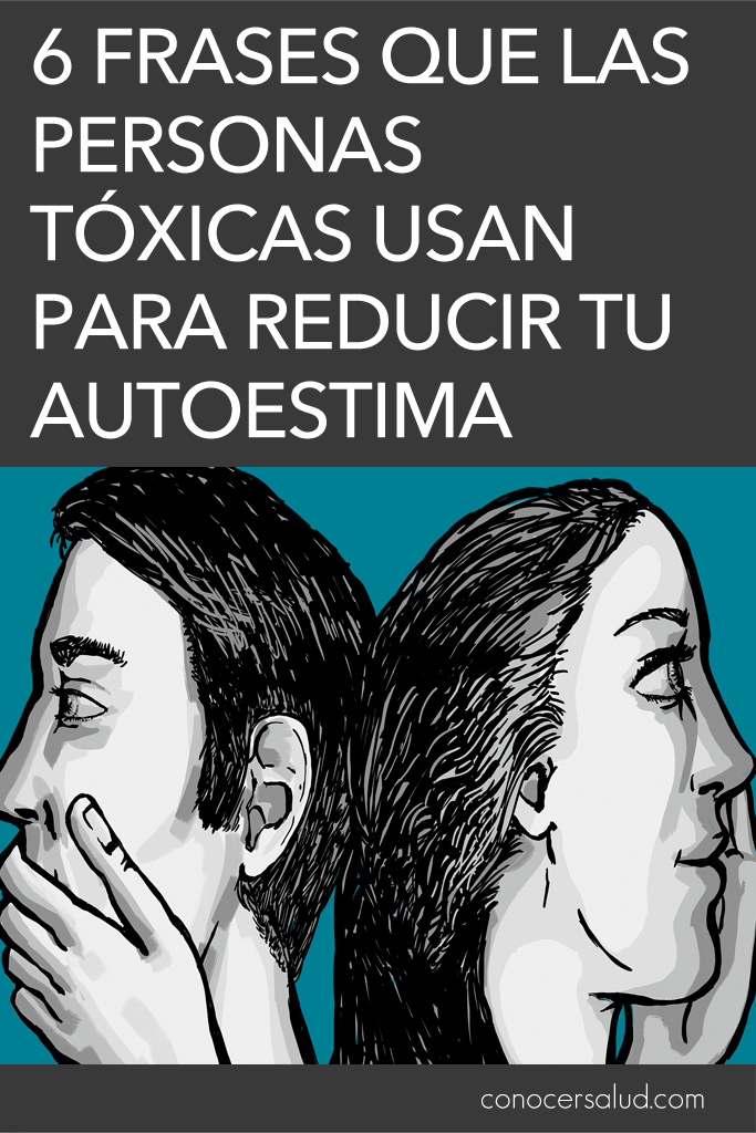 6 Frases que las personas tóxicas usan para reducir tu autoestima