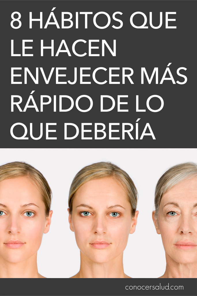 8 hábitos que le hacen envejecer más rápido de lo que debería