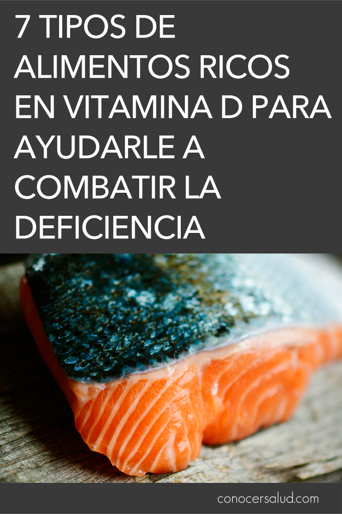 7 tipos de alimentos ricos en vitamina D para ayudarle a combatir la deficiencia