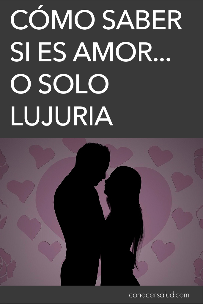 Cómo saber si es amor... o solo lujuria