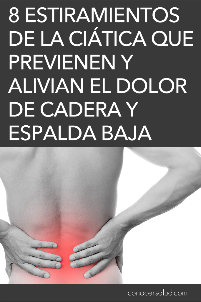 8 estiramientos de la ciática que previenen y alivian el dolor de cadera y espalda baja