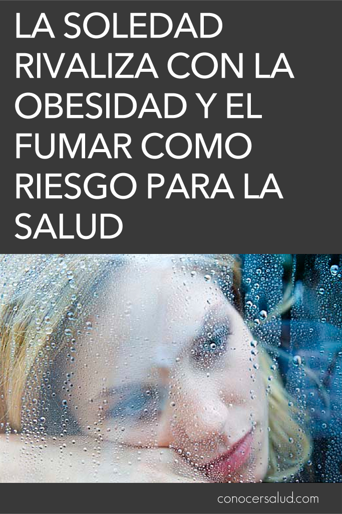 La soledad rivaliza con la obesidad y el fumar como riesgo para la salud