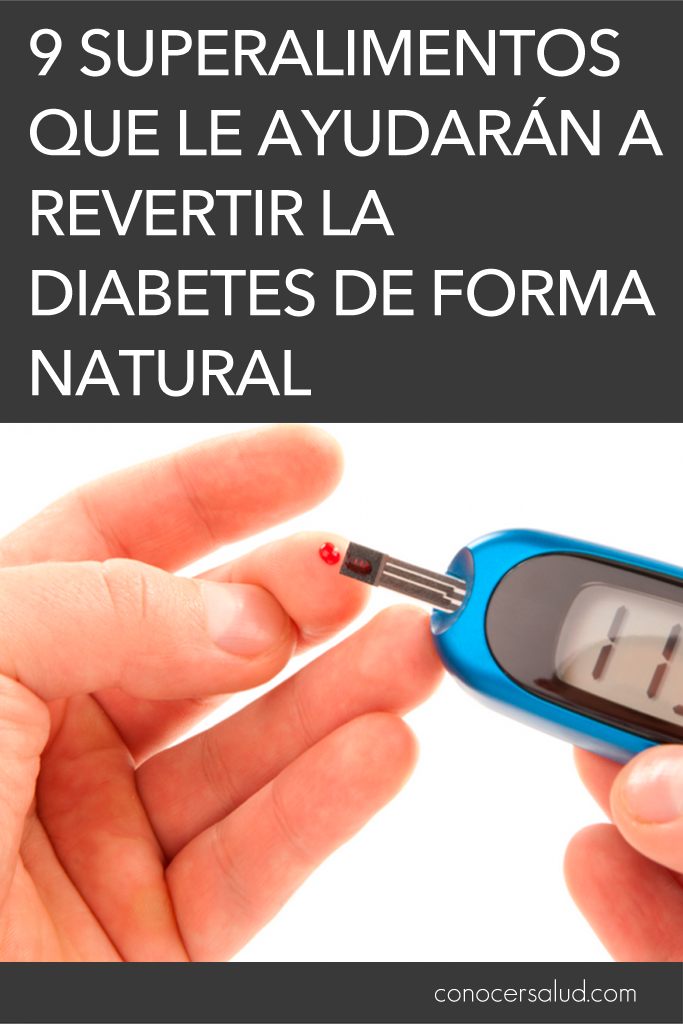 9 superalimentos que le ayudarán a revertir la diabetes de forma natural