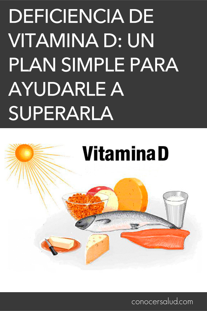 Deficiencia de vitamina D: Un plan simple para ayudarle a superarla