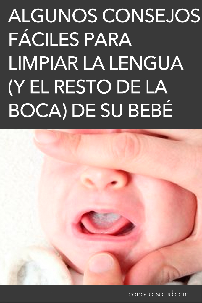 Algunos consejos fáciles para limpiar la lengua (y el resto de la boca) de su bebé