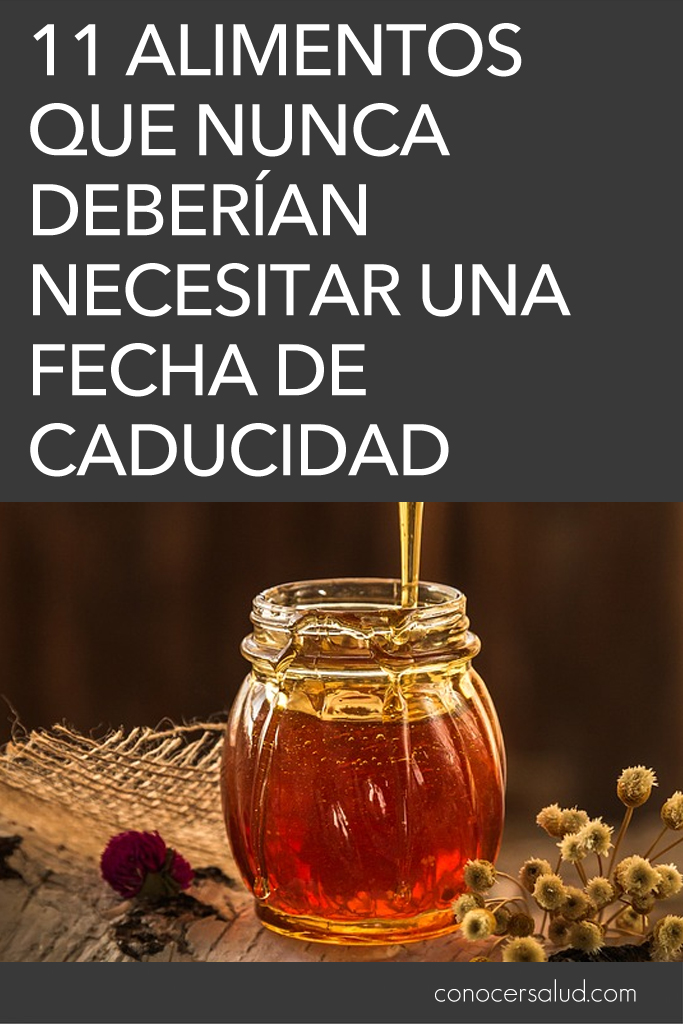 11 alimentos que nunca deberían necesitar una fecha de caducidad