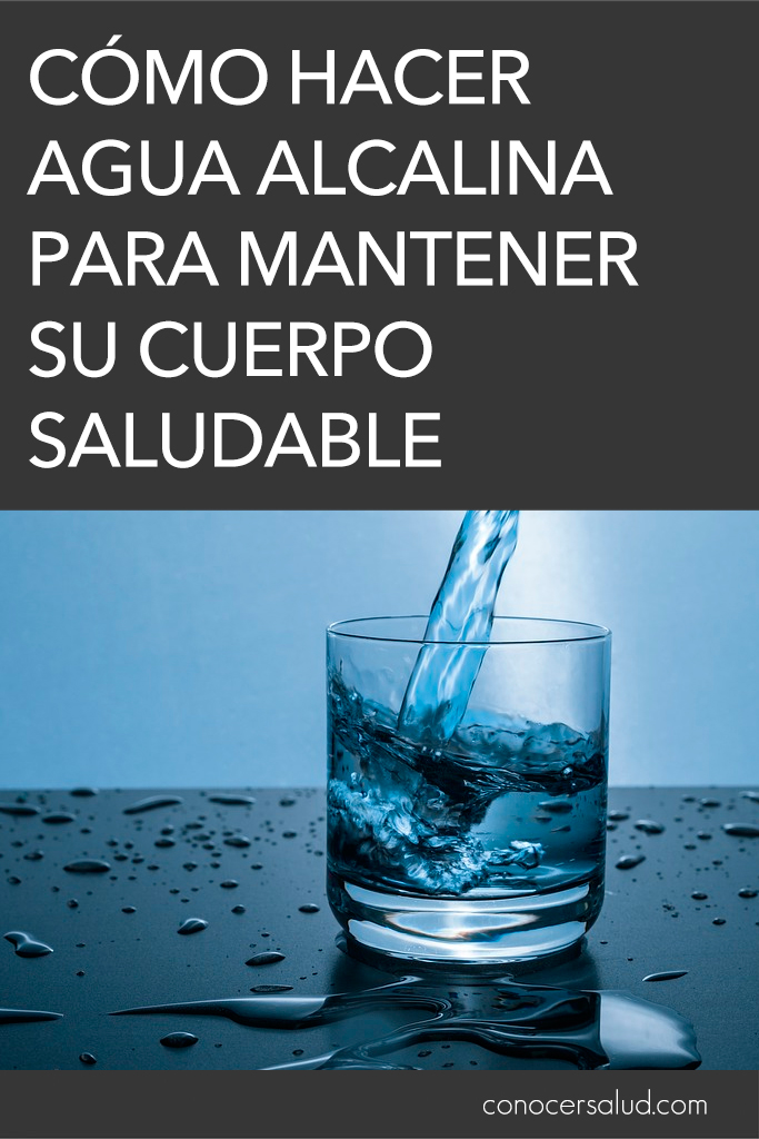 Cómo hacer agua alcalina para mantener su cuerpo saludable