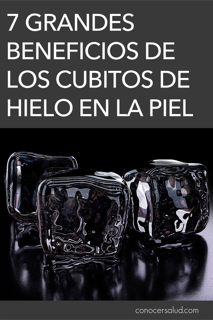 7 grandes beneficios de los cubitos de hielo en la piel