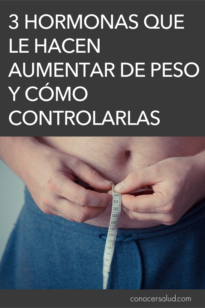 3 hormonas que le hacen aumentar de peso y cómo controlarlas