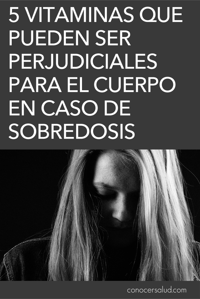 5 vitaminas que pueden ser perjudiciales para el cuerpo en caso de sobredosis