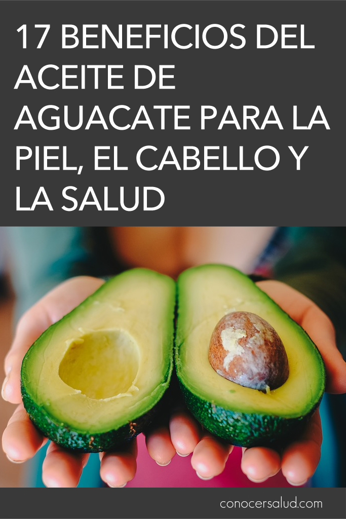 17 beneficios del aceite de aguacate para la piel, el cabello y la salud