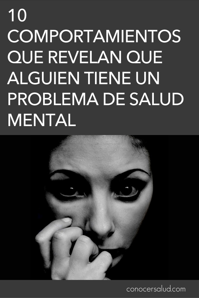 10 Comportamientos que revelan que alguien tiene un problema de salud mental