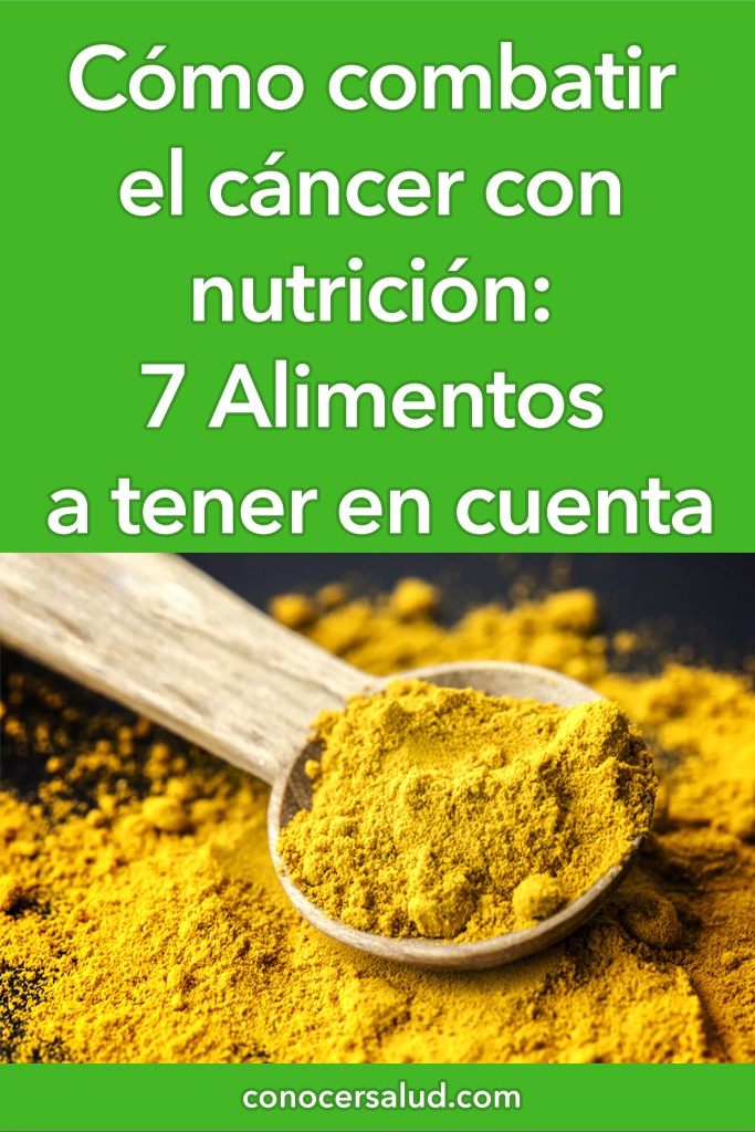 Cómo combatir el cáncer con nutrición: 7 Alimentos a tener en cuenta