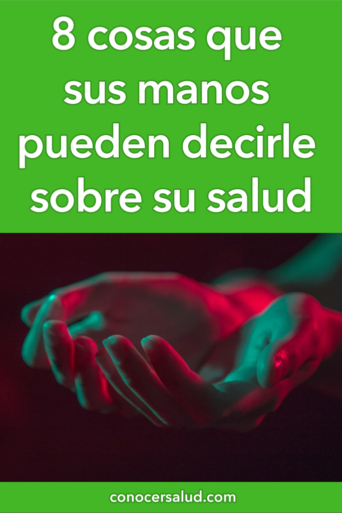 8 cosas que sus manos pueden decirle sobre su salud