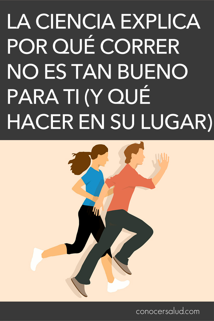 La ciencia explica por qué correr no es tan bueno para ti (y qué hacer en su lugar)