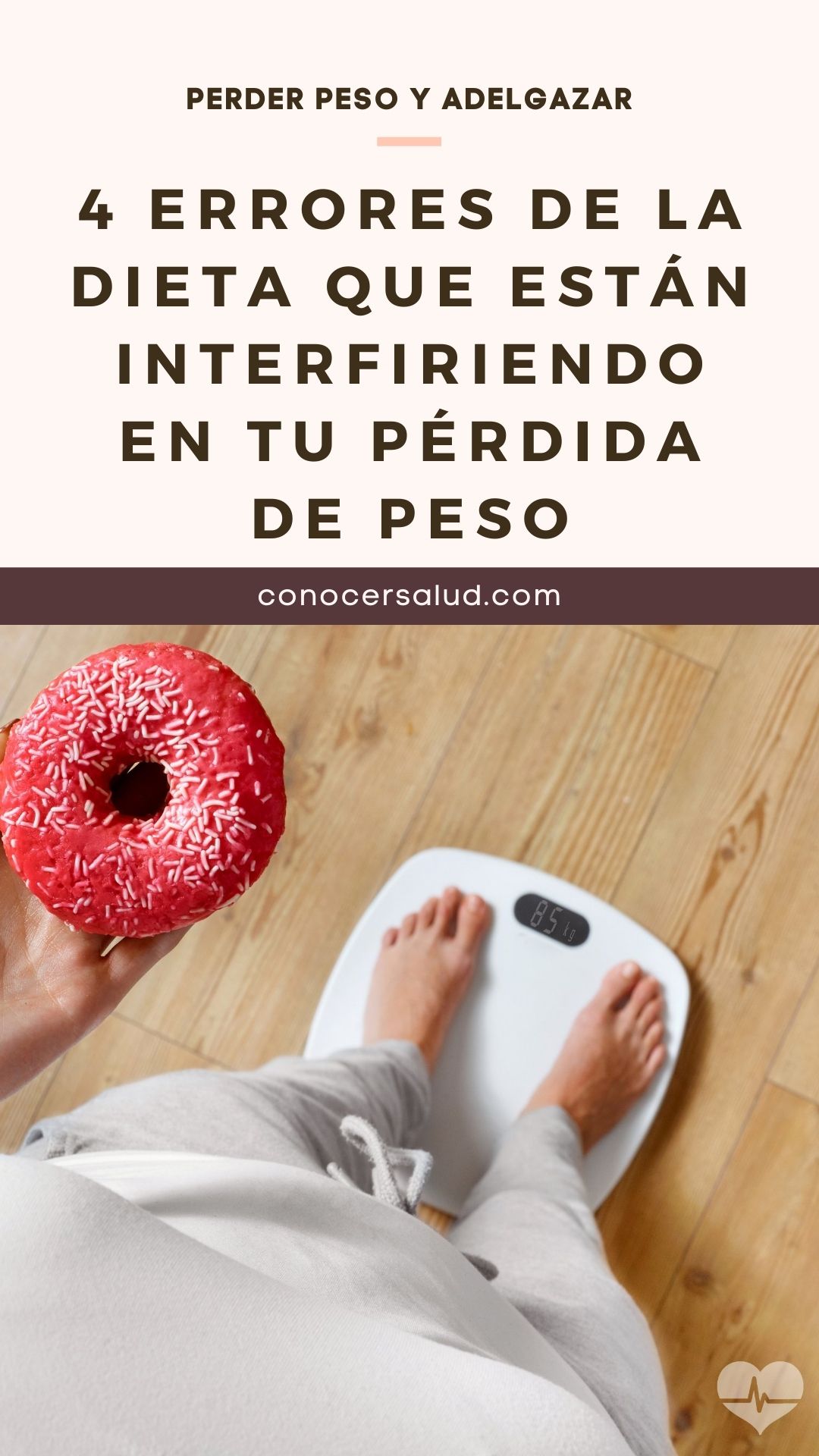 4 Errores de la dieta que están interfiriendo en tu pérdida de peso