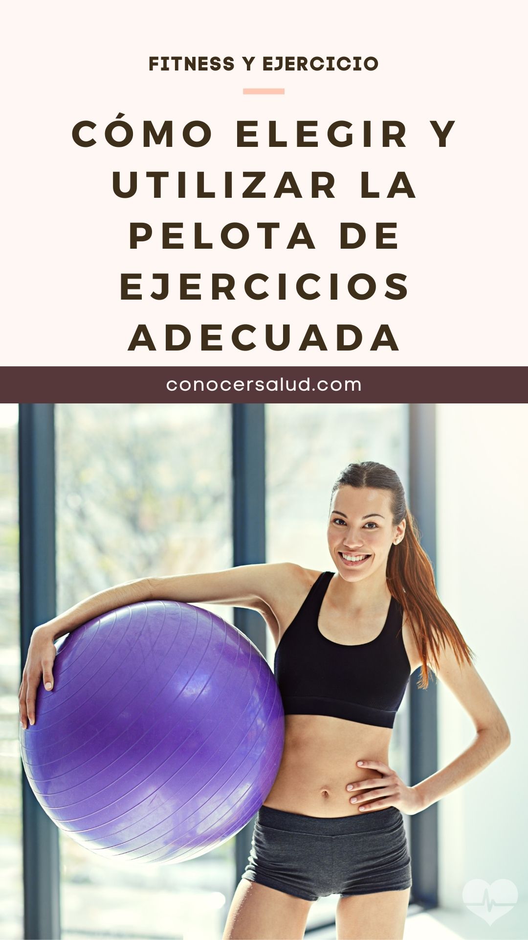 Cómo elegir y utilizar la pelota de ejercicios adecuada