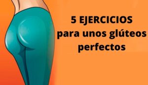 Los 5 mejores ejercicios para gluteos. ¡Tienes que probarlos!