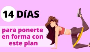 Plan para ponerse en forma en 14 días (para principiantes)