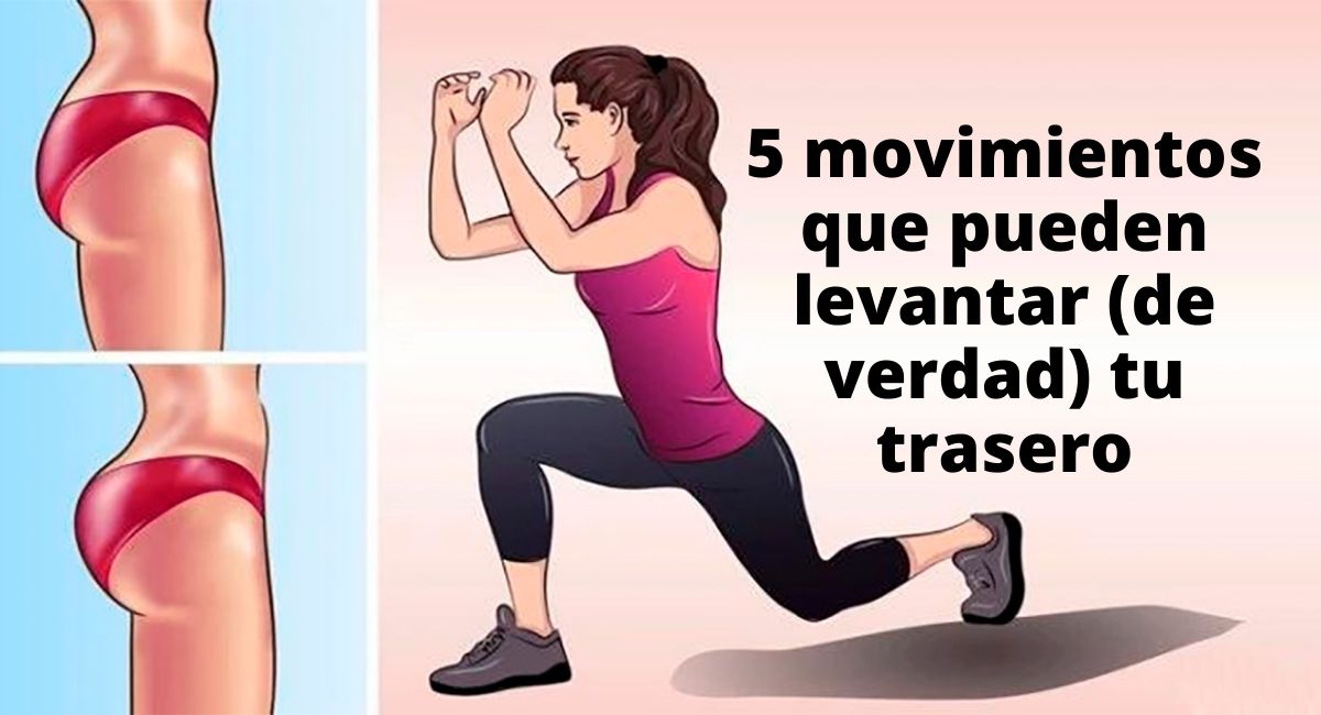 5 movimientos que pueden levantar (de verdad) tu trasero