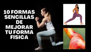 10 formas sencillas de mejorar tu forma física