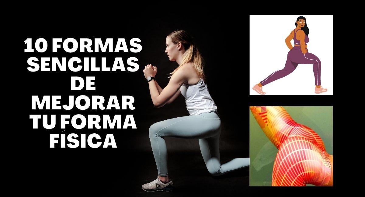 10 formas sencillas de mejorar tu forma física