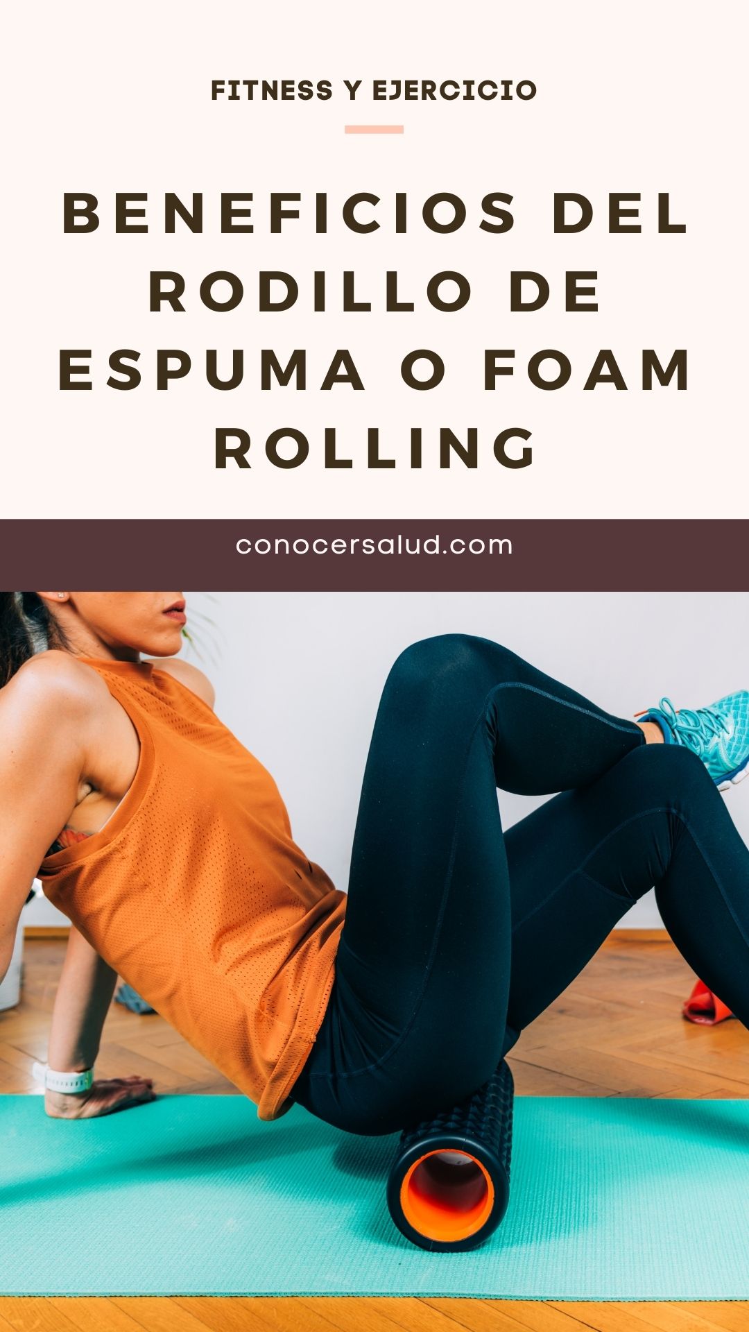 Beneficios del rodillo de espuma o foam rolling